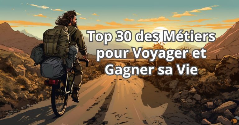 Le Top 30 des Métiers pour Gagner sa Vie en Voyageant